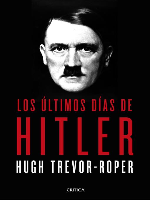 Title details for Los últimos días de Hitler by Hugh Trevor-Roper - Available